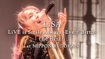 LiSA LiVE es Smile Always, Eve&Birth: The Birth at Nippon Budokan